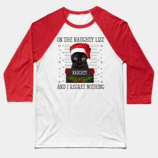 On The Naughty List, And I Regret Nothing Baseball T-Shirt